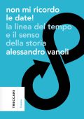 Alessandro Vanoli - Non mi ricordo le date! La linea del tempo e il senso della storia (2023)