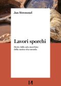 Jan Stremmel - Lavori sporchi. Storie dalla sala macchine della nostra vita comoda (2023)