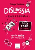Filippo Barbera - Scuola primaria. Dislessia. Cosa fare (e non) (2023)