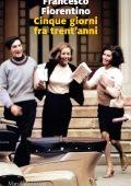 Francesco Fiorentino - Cinque giorni fra trent'anni (2023)
