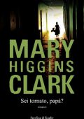 img Mary Higgins Clark - Sei tornato, papà (2013)
