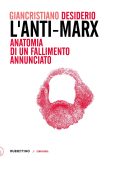 Giancristiano Desiderio - L'Anti-Marx (2023)