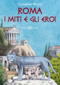 Giovanni Nucci - Roma. I miti e gli eroi (2023)