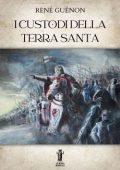 René Guénon - I Custodi della Terra Santa (2023)