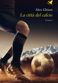 Alex Ghiuss - La città del calcio (2023)