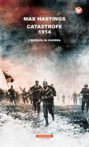 Max Hastings – Catastrofe 1914. L’Europa in guerra (2014)