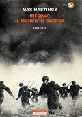 Max Hastings - Inferno. Il mondo in guerra 1939-1945 (2013)