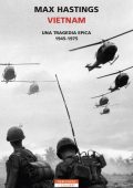 Max Hastings - Vietnam: una tragedia epica 1945 -1975 (2019)