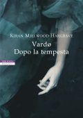 Kiran Millwood Hargrave - Vardø. Dopo la tempesta (2020)