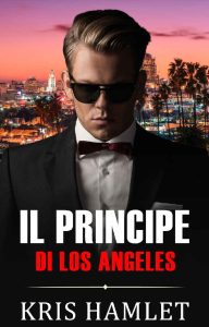 Kris Hamlet – Mobster Series Vol. 3. Il Principe di Los Angeles (2023)