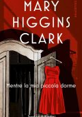 Mary Higgins Clark - Mentre la mia piccola dorme (2020)