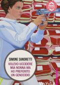 Simone Sandretti - Volevo uccidere mia nonna ma ho preferito un genocidio (2014)