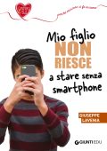 Giuseppe Lavenia - Mio figlio non riesce a stare senza smartphone (2020)