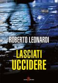 Roberto Leonardi - Lasciati uccidere (2019)