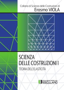 Erasmo Viola – Scienza delle Costruzioni Vol. 1. Teoria dell’elasticità (2023)