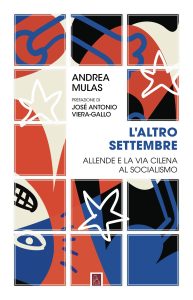 Andrea Mulas – L’altro settembre. Allende e la via cilena al socialismo (2023)
