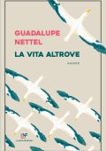 Guadalupe Nettel - La vita altrove (2023)