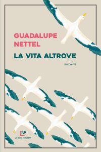 Guadalupe Nettel – La vita altrove (2023)