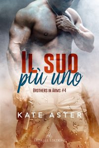 Kate Aster – Brothers in arms Vol. 4. Il suo più uno (2023)