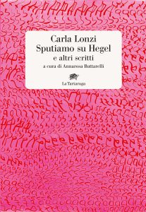 Carla Lonzi – Sputiamo su Hegel e altri scritti (2023)