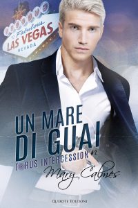 Mary Calmes – Torus Intercession Vol. 2. Un mare di guai (2023)