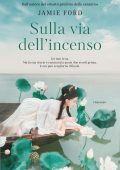 Jamie Ford - Sulla via dell'incenso (2023)