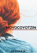 Desiree M. - Moyocoyotzin (2023)