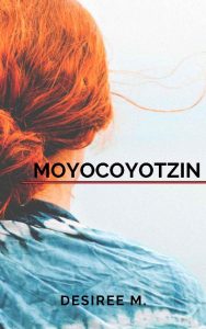 Desiree M. – Moyocoyotzin (2023)