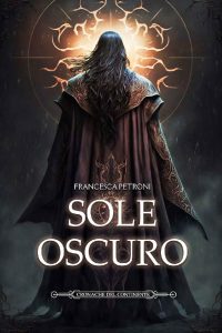 Francesca Petroni – Cronache del Continente Vol. 4. Sole Oscuro (2023)
