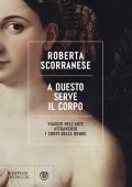 Roberta Scorranese - A questo serve il corpo (2023)