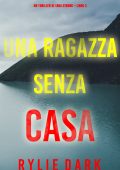 Rylie Dark - Un thriller di Tara Strong Libro 2. Una ragazza senza casa (2023)