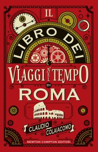 Claudio Colaiacomo – Il libro dei viaggi nel tempo di Roma (2017)