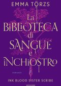 Emma Törzs - La biblioteca di sangue e inchiostro. Ink blood sister scribe (2023)