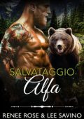 Renee Rose, Lee Savino - Alfa Ribelli Vol. 17. Salvataggio Alfa (2023)