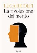 Luca Ricolfi - La rivoluzione del merito (2023)