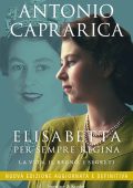 Antonio Caprarica - Elisabetta. Per sempre regina. Nuova edizione (2023)