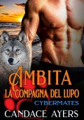 Candace Ayers - Cybermate Vol. 6. Ambita. La compagna del lupo (2023)