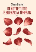 Shida Bazyar - Di notte tutto è silenzio a Teheran (2023)