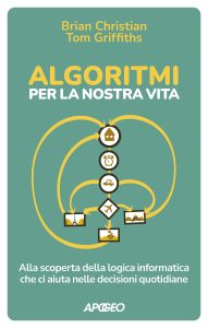 Brian Christian, Tom Griffiths – Algoritmi per la nostra vita (2023)
