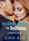 Gina Azzi - I Fratelli Kane Vol. 2. Riconquistare la Bellezza (2023)