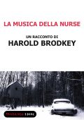 Harold Brodkey - La musica della nurse (2013)
