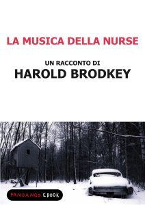 Harold Brodkey – La musica della nurse (2013)