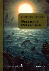 Edgar Rice Burroughs – Selvaggia Pellucidar (2023)