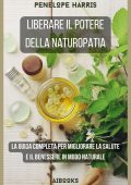 Penelope Harris - Liberare il potere della naturopatia (2023)