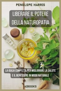 Penelope Harris – Liberare il potere della naturopatia (2023)