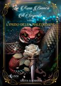 Greta Guerrieri - La Rosa Bianca e il Serpente Vol.1. L'Inizio della Maledizione (2023)