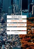 Marco Sioli - Central Park. Un'isola di libertà (2023)