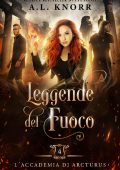 A. L. Knorr - L’Accademia di Arcturus Vol. 4. Leggende del fuoco (2023)