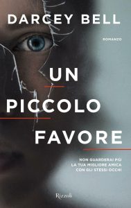 Darcey Bell – Un piccolo favore (2017)
