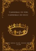 Naomi Capll - Cannibali di ieri, cannibali di oggi. Nuovi serial killer, vecchi serial killer (2023)